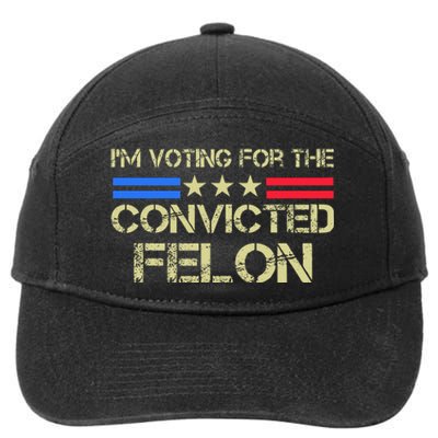 IM Voting For The Convicted Fellon 2024 Us Flag Protrump 7-Panel Snapback Hat