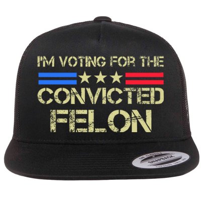 IM Voting For The Convicted Fellon 2024 Us Flag Protrump Flat Bill Trucker Hat