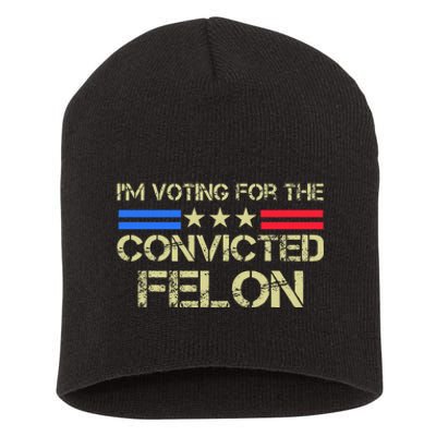 IM Voting For The Convicted Fellon 2024 Us Flag Protrump Short Acrylic Beanie