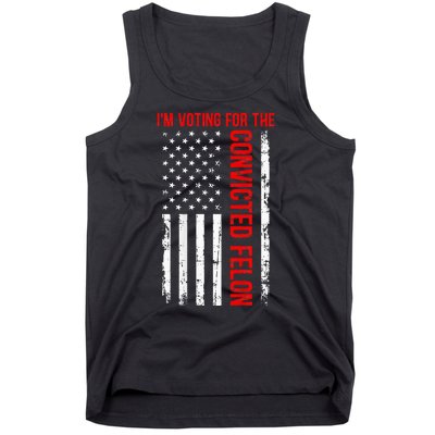 IM Voting For The Convicted Felon 2024 Usa Flag Tank Top