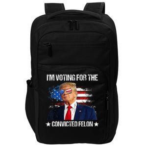 IM Voting For The Convicted Felon Funny Pro 2024 Impact Tech Backpack