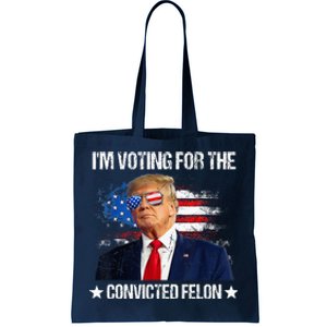 IM Voting For The Convicted Felon Funny Pro 2024 Tote Bag