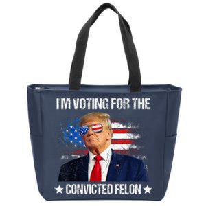 IM Voting For The Convicted Felon Funny Pro 2024 Zip Tote Bag