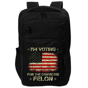 IM Voting For The Convicted Felon Funny Trump 2024 Impact Tech Backpack