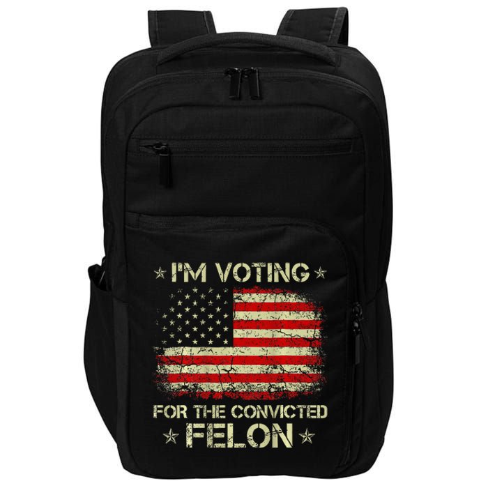 IM Voting For The Convicted Felon Funny Trump 2024 Impact Tech Backpack