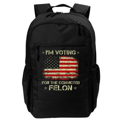 IM Voting For The Convicted Felon Funny Trump 2024 Daily Commute Backpack