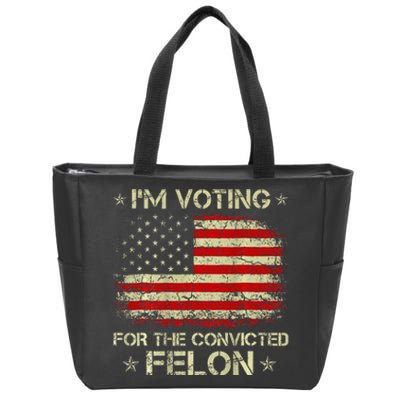 IM Voting For The Convicted Felon Funny Trump 2024 Zip Tote Bag