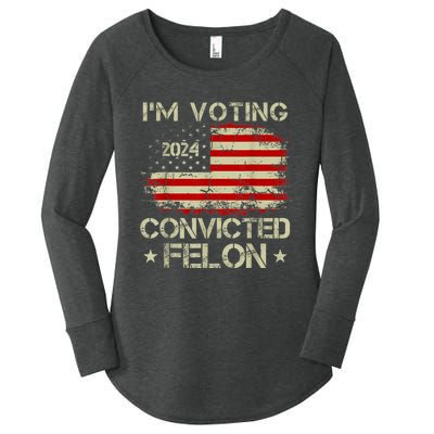 IM Voting For The Convicted Felon Funny Pro Trump 2024 Women's Perfect Tri Tunic Long Sleeve Shirt