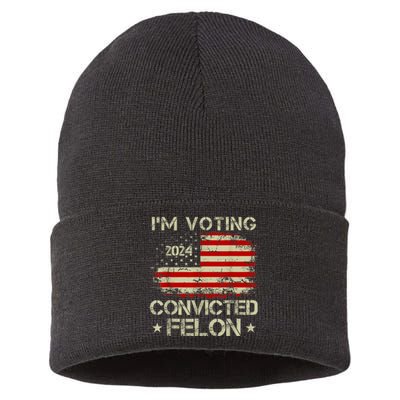 IM Voting For The Convicted Felon Funny Pro Trump 2024 Sustainable Knit Beanie