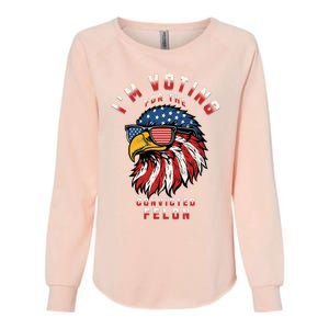 IM Voting For The Convicted Felon Funny Pro Trump 2024 Womens California Wash Sweatshirt