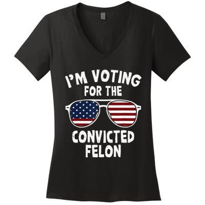 IM Voting For The Convicted Felon Women's V-Neck T-Shirt