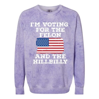 Im Voting For The Felon The Hillbilly 2024 Pro Trump Meme Colorblast Crewneck Sweatshirt