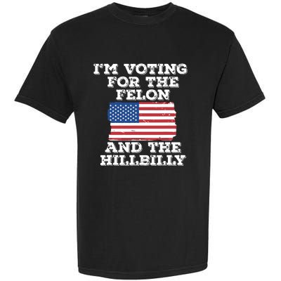 Im Voting For The Felon The Hillbilly 2024 Pro Trump Meme Garment-Dyed Heavyweight T-Shirt