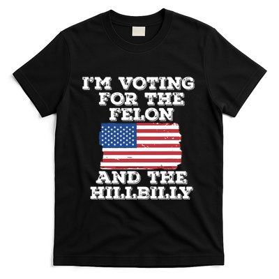 Im Voting For The Felon The Hillbilly 2024 Pro Trump Meme T-Shirt