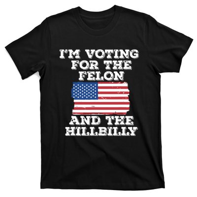 Im Voting For The Felon The Hillbilly 2024 Pro Trump Meme T-Shirt