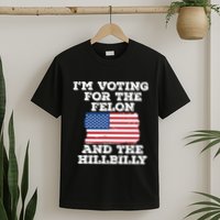 Im Voting For The Felon The Hillbilly 2024 Pro Trump Meme T-Shirt