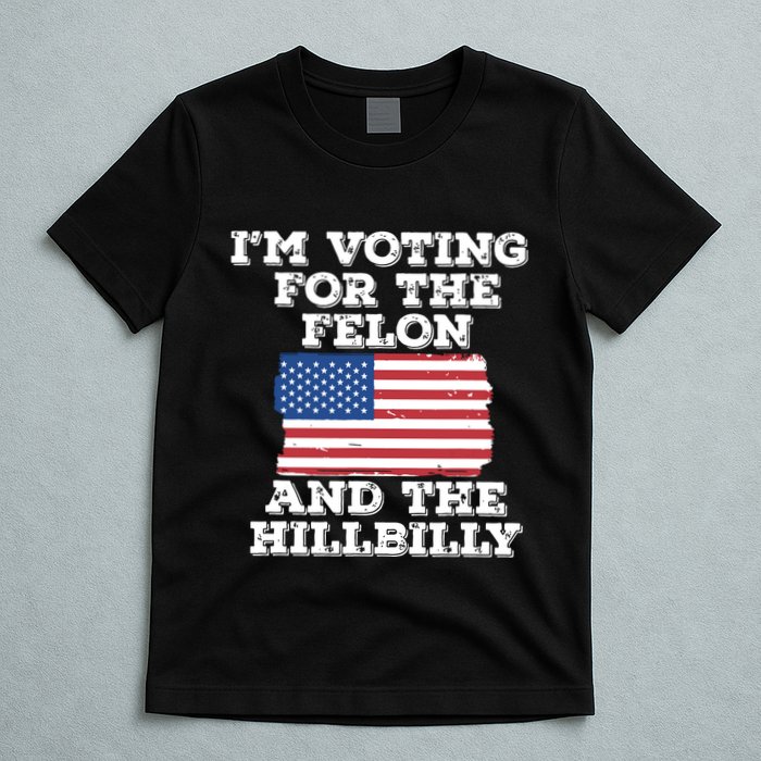 Im Voting For The Felon The Hillbilly 2024 Pro Trump Meme T-Shirt