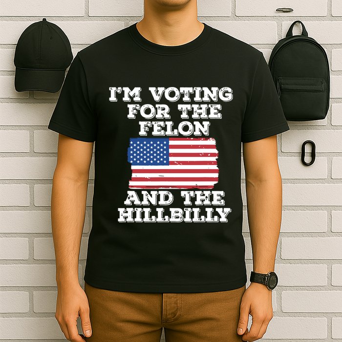 Im Voting For The Felon The Hillbilly 2024 Pro Trump Meme T-Shirt