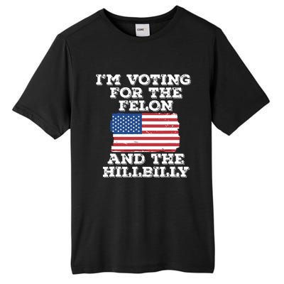 Im Voting For The Felon The Hillbilly 2024 Pro Trump Meme Tall Fusion ChromaSoft Performance T-Shirt