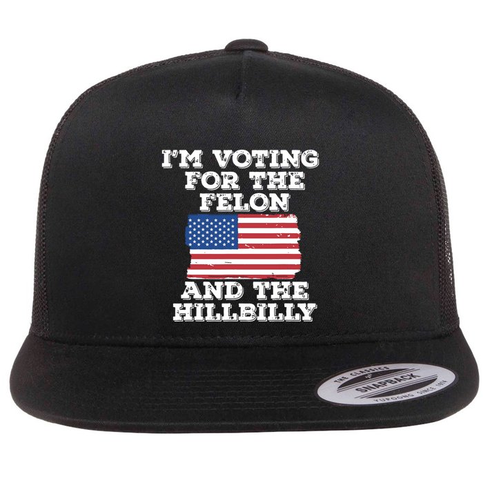 Im Voting For The Felon The Hillbilly 2024 Pro Trump Meme Flatbill Hat