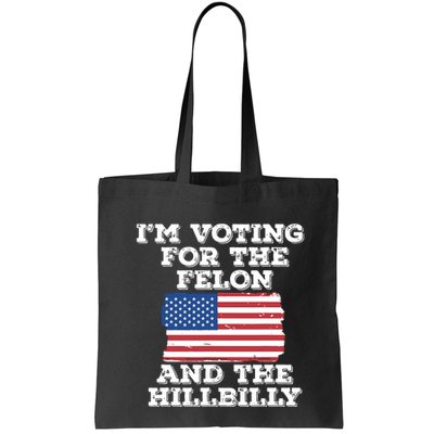 Im Voting For The Felon The Hillbilly 2024 Pro Trump Meme Bag