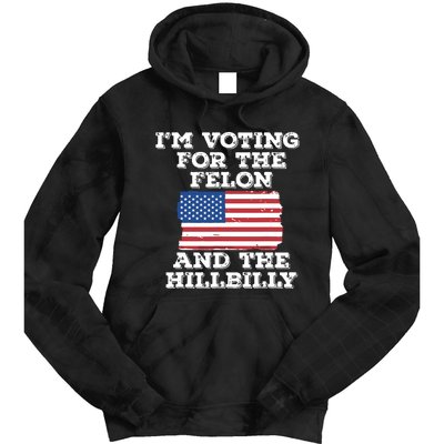 Im Voting For The Felon The Hillbilly 2024 Pro Trump Meme Tie Dye Hoodie