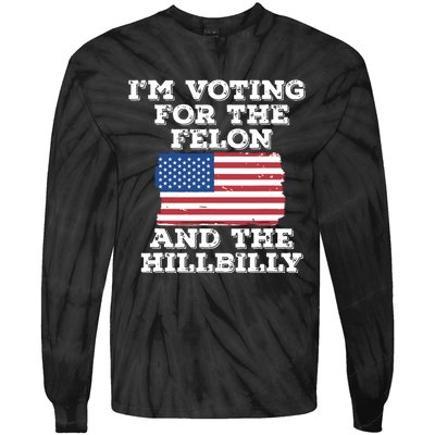 Im Voting For The Felon The Hillbilly 2024 Pro Trump Meme Tie-Dye Long Sleeve Shirt