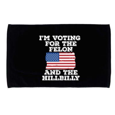 Im Voting For The Felon The Hillbilly 2024 Pro Trump Meme Microfiber Hand Towel