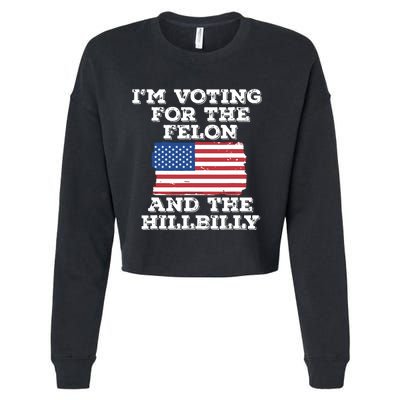 Im Voting For The Felon The Hillbilly 2024 Pro Trump Meme Cropped Pullover Crew