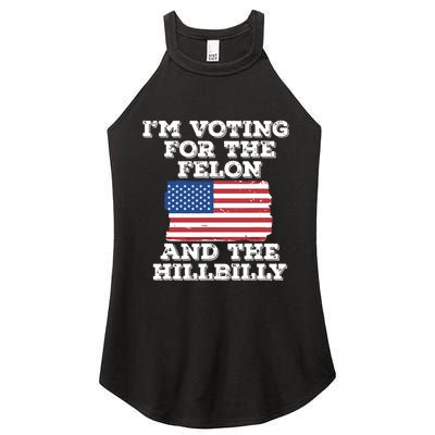 Im Voting For The Felon The Hillbilly 2024 Pro Trump Meme Women's Perfect Tri Rocker Tank