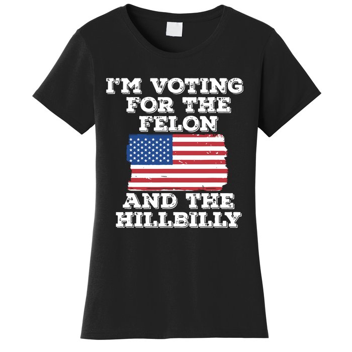 Im Voting For The Felon The Hillbilly 2024 Pro Trump Meme Women's T-Shirt