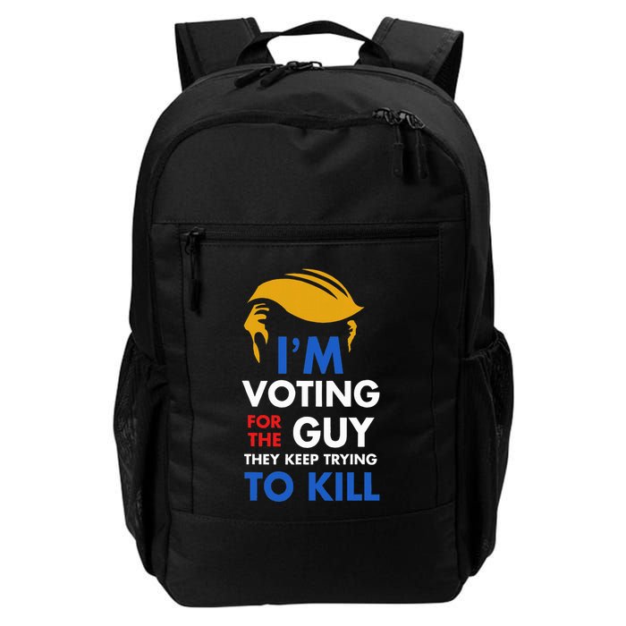 IM Voting For The Guy They Keep Trying To Kill Daily Commute Backpack