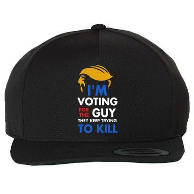 IM Voting For The Guy They Keep Trying To Kill Wool Snapback Cap