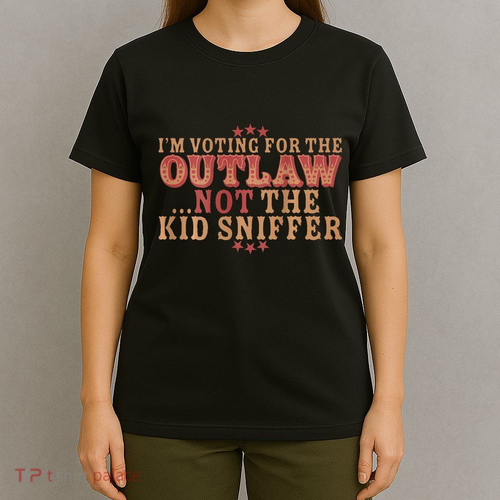 Im Voting For The Outlaw Not The Sniffer T-Shirt