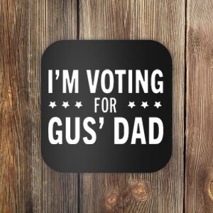 Im Voting For The Gus Dad Walz The Vice Pres 2024 For Kamala Coaster