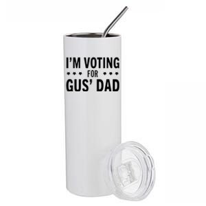 Im Voting For The Gus Dad Walz The Vice Pres 2024 For Kamala Stainless Steel Tumbler