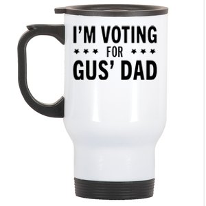 Im Voting For The Gus Dad Walz The Vice Pres 2024 For Kamala Stainless Steel Travel Mug