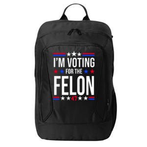 Im Voting For The Convicted Felon 47 Pro Trump City Backpack