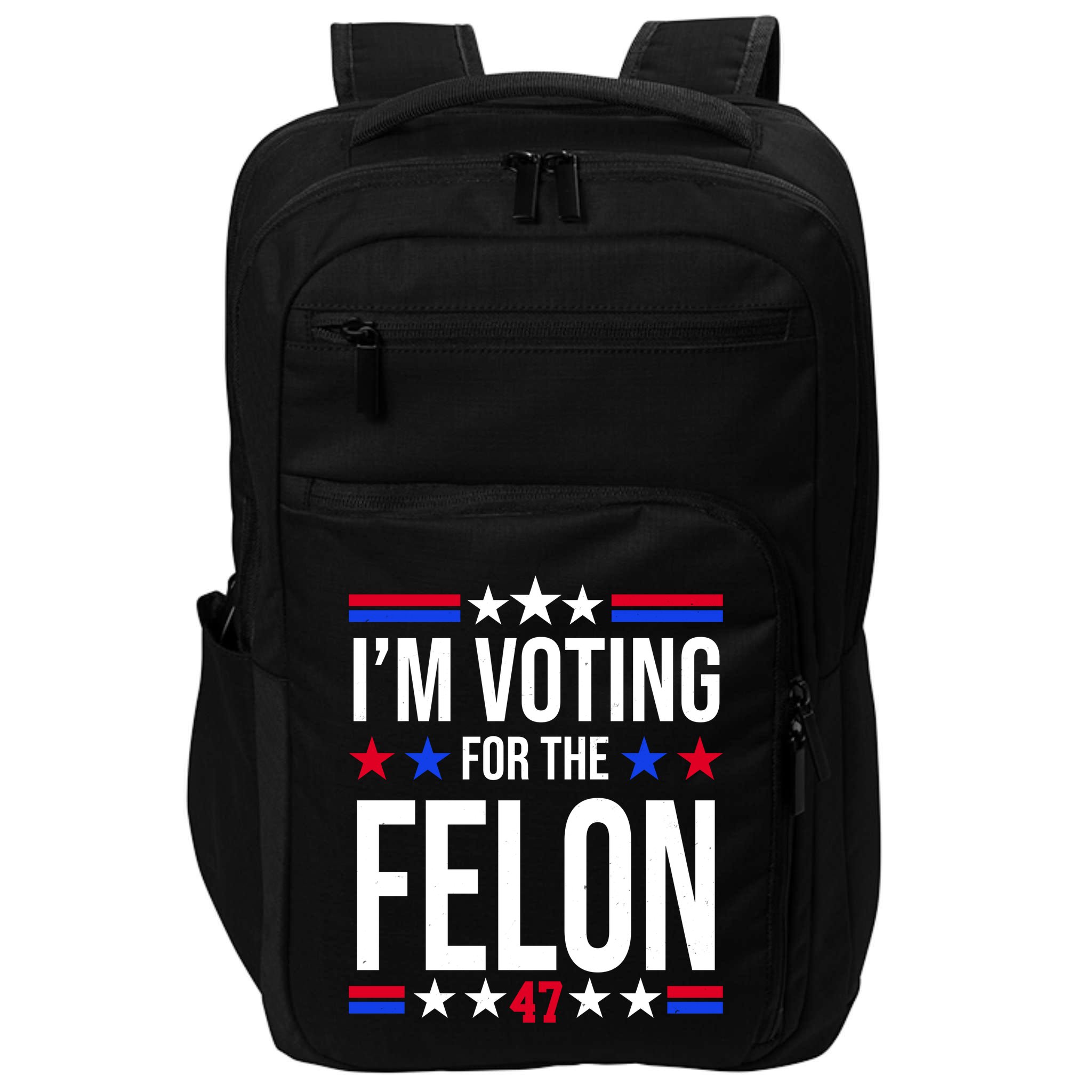 Im Voting For The Convicted Felon 47 Pro Trump Impact Tech Backpack