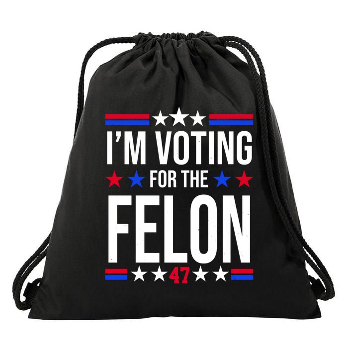 Im Voting For The Convicted Felon 47 Pro Trump Drawstring Bag