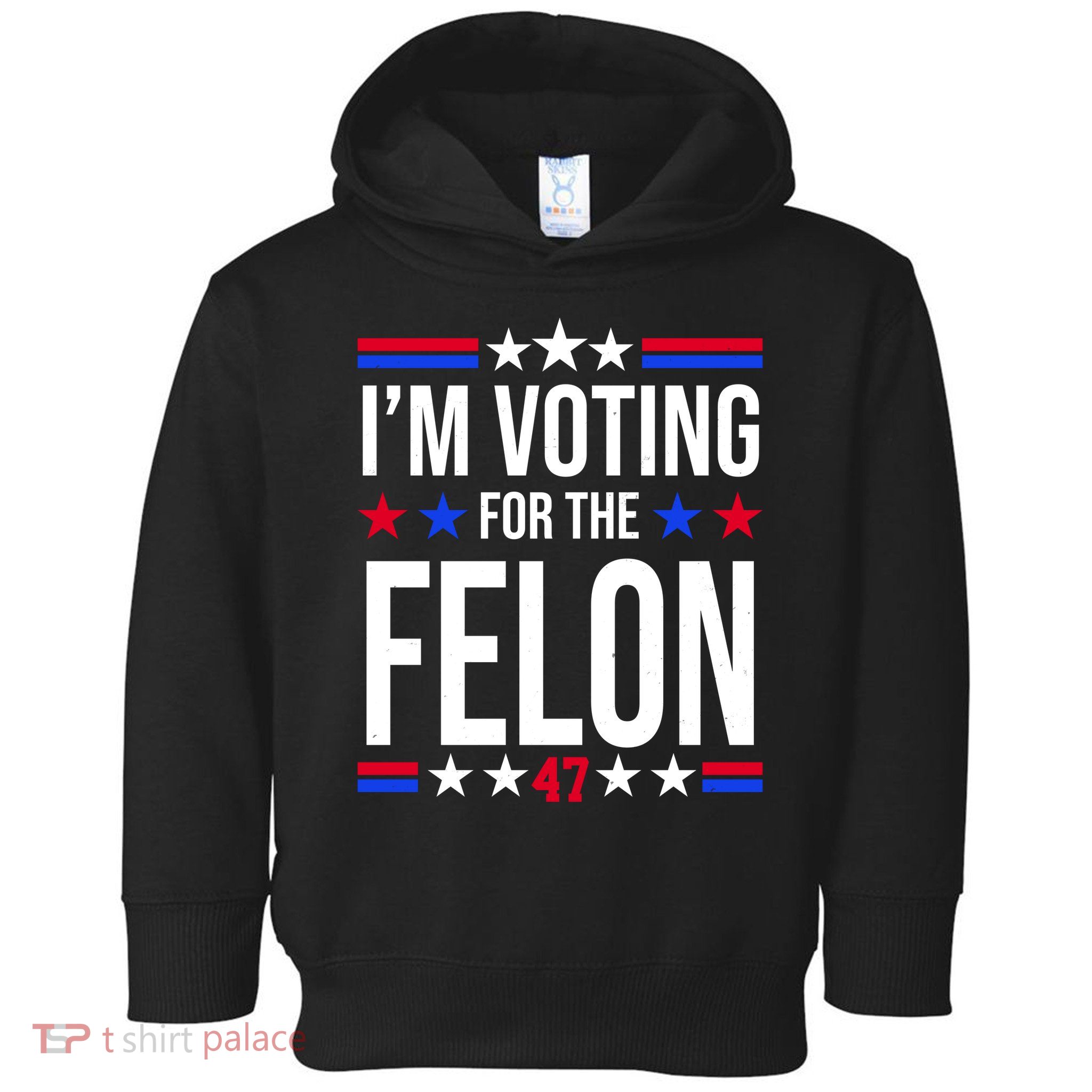 Im Voting For The Convicted Felon 47 Pro Trump Toddler Hoodie