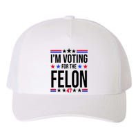 Im Voting For The Convicted Felon 47 Pro Trump Yupoong Adult 5-Panel Trucker Hat