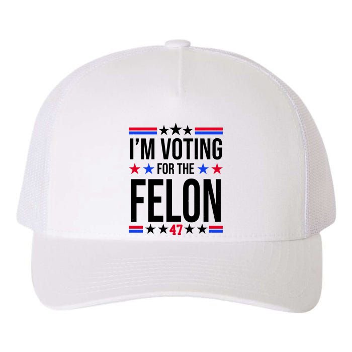 Im Voting For The Convicted Felon 47 Pro Trump Yupoong Adult 5-Panel Trucker Hat