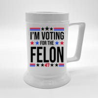 Im Voting For The Convicted Felon 47 Pro Trump Beer Stein