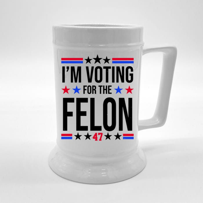 Im Voting For The Convicted Felon 47 Pro Trump Beer Stein