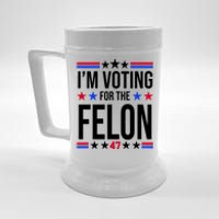 Im Voting For The Convicted Felon 47 Pro Trump Beer Stein