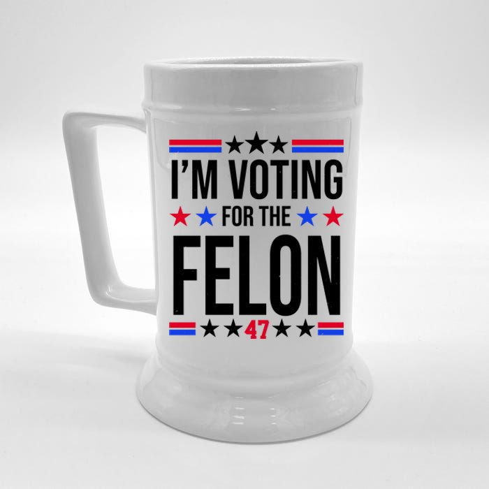 Im Voting For The Convicted Felon 47 Pro Trump Beer Stein