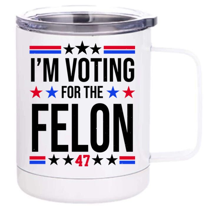 Im Voting For The Convicted Felon 47 Pro Trump 12 oz Stainless Steel Tumbler Cup