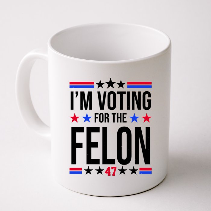 Im Voting For The Convicted Felon 47 Pro Trump Coffee Mug