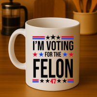 Im Voting For The Convicted Felon 47 Pro Trump Mug
